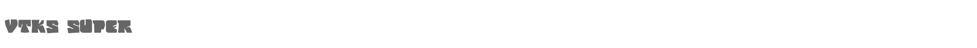 VTKS Super vtks super.ttf font preview